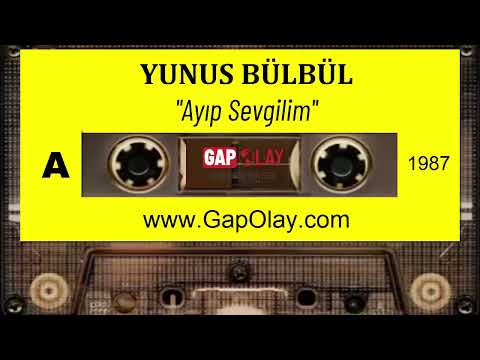 Yunus Bülbül - Ayıp Sevgilim 1987