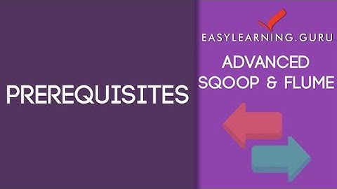 Sqoop & Flume - Prerequisites to Learn Apache Sqoop & Flume