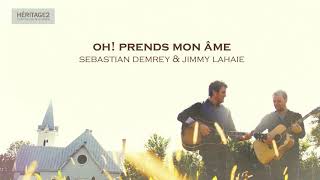 Video thumbnail of "Oh! prends mon âme - Sebastian Demrey & Jimmy Lahaie"