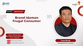 Yuswohady : Brand Idaman Frugal Consumer | Smart Branding
