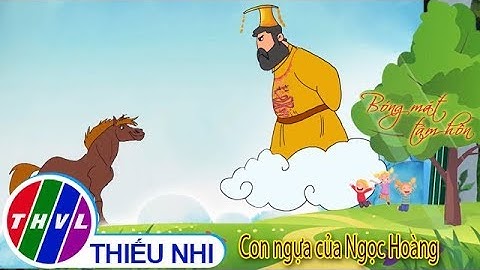 THVL | Bóng mát tâm hồn: Con ngựa của Ngọc Hoàng