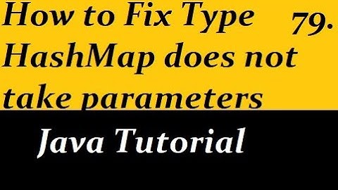 How to Fix Type HashMap does not take parameters