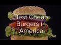 The best cheap burgers in america is there an amazing burger joint near you