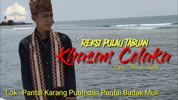 Khasan Celaka - Reksi Pulau Tabuan ( cover ) -  - Cipta : Mawan Salba