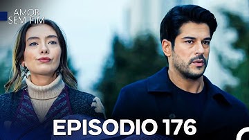 Amor Sem Fim Episódio 176