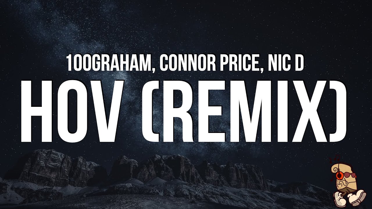 100graham Connor Price Nic D   HOV Remix Lyrics