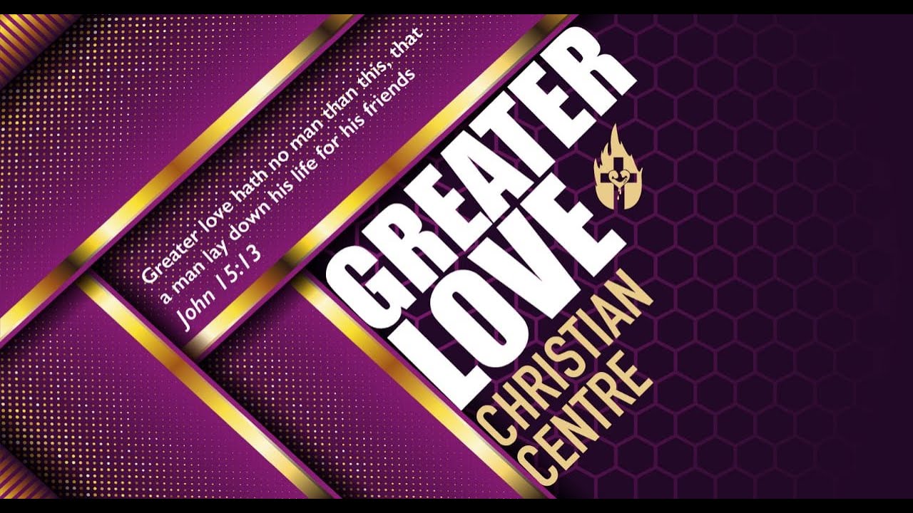 Greater Love Christian Centre Online Service YouTube