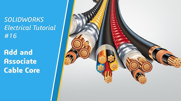 Bài 15: Thiết kế tủ điện với SOLIDWORKS Electrical - Add and Associate a Cable core.