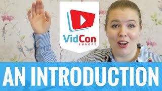 Vidcon Europe An Introduction