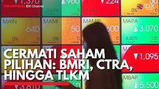 Cermati Saham Pilihan: BMRI, CTRA, Hingga TLKM | IDX CHANNEL