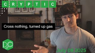 Daily Crypticle Clue - Day 250 - Cross nothing, turned up gas