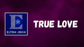 Elton John - True Love (Lyrics)