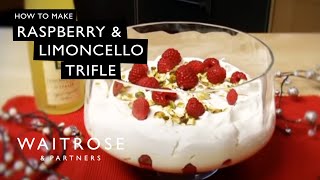 How To Make Raspberry And Limoncello Trifle | Waitrose
