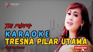 Karaoke Tresna Pilar Utama - Tri Puspa | Lagu Bali Karaoke