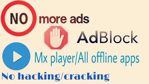 How to block Ads of Mx Player & all offline Apps. No cracking/hacking simple method