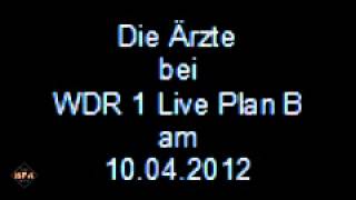 Die Ärzte bei WDR 1 Live Plan B 10.04.2012