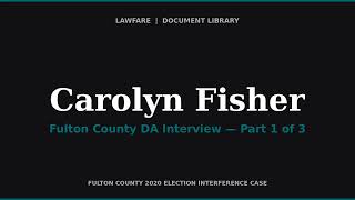 Fulton County DA Interview of Carolyn Fisher — Georgia Fake Elector (Immunity, Part 1 of 3)