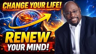 Renew Your Mind and Transform Your Life | Myles Munroe Teaching