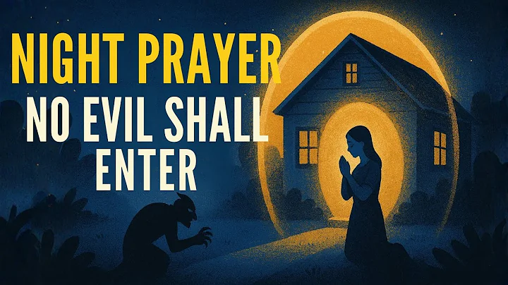 Powerful Night Prayer to Protect Your Home & Family from Evil Attacks