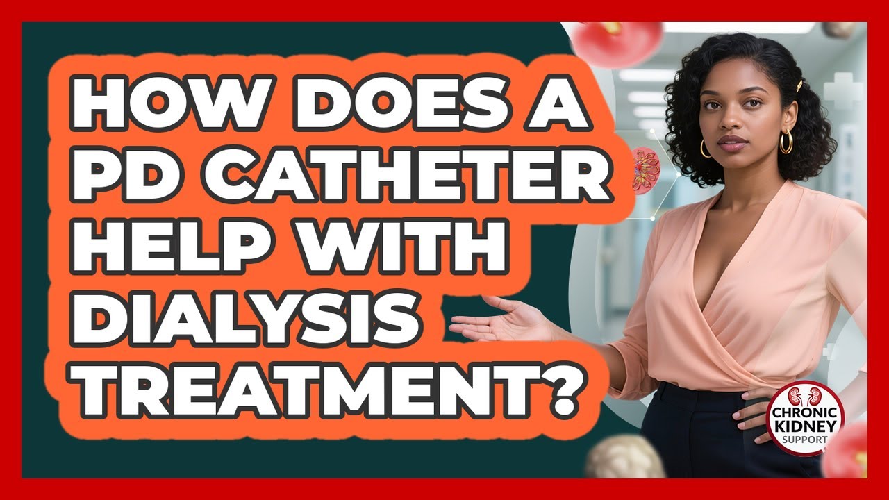 How Does a PD Catheter Help With Dialysis Treatment?