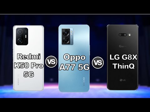 Redmi K50 Pro 5G vs Oppo A77 5G vs LG G8X ThinQ - Detailed Comparison