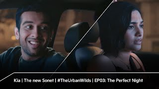 Kia | The new Sonet | #TheUrbanWilds | EP03: The Perfect Night