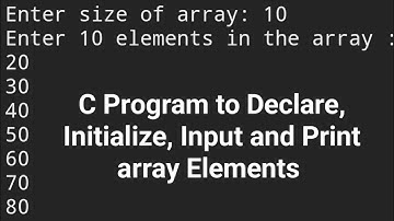 C Program to Declare, Initialize, Input and Print Array Elements