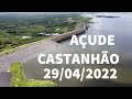 SENSACIONAL AÇUDE CASTANHÃO AUMENTANDO SEU NÍVEL DADOS ATUALIZADOS HOJE 29/04/2022 CEARÁ