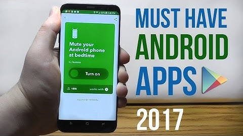 Top 20 Best Android Apps of 2017 - MUST HAVE