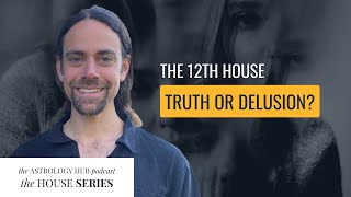 The 12th House: Astrology for Seclusion, Transcendence and Mastery w/ Astrologer Ari Moshe Wolfe