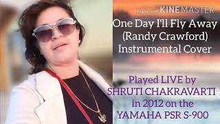 One Day Ill Fly Away  Randy Crawford Instrumental Cover By Shruti Chakravarti