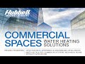 Hubbell Commercial Spaces Water Heating Solutions