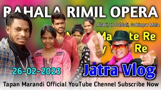 Alladi to Daldali Gobinpur Mela || Rahala Rimil Opera || New Santhali Jatra Vlog || Like Comment