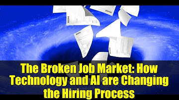 The Broken Job Market: How Technology and AI are Changing the Hiring Process