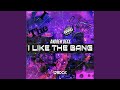 I Like The Bang Radio Edit mp3