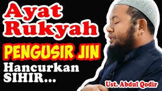 Ayat Rukyah Pengusir Jin Hancurkan Sihir || Ust Abdul Qodir