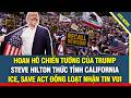 HOAN HÔ chiến tướng của Trump Steve Hilton THỨC TỈNH California ICE, SAVE Act đồng loạt nhận tin vui