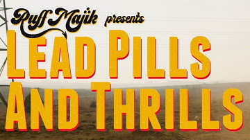 Ruff Majik - Lead Pills and Thrills (Official Video)