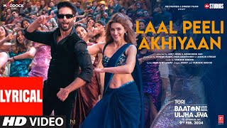 Laal Peeli Akhiyaan Lyrics Shahid Kapoorkriti Stanishkromy Teri Baaton Mein Aisa Uljha Jiya