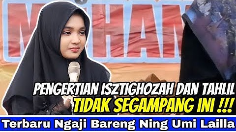 PENGERTIAN ISTIGHOZAH DAN TAHLIL.! [ngaji bareng ning umi laila rahma 2025] #umilaila #ningumilaila