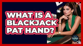 What Is A Blackjack Pat Hand? - The Blackjack Blueprint
