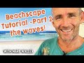 How to Paint Waves - Beachscape Background - Part 2 Full Tutorial | in studio with Mark Waller
