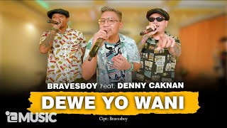 DENNY CAKNAN FT. BRAVESBOY - DEWE YO WANI (OFFICIAL LIVE MUSIC) - DC MUSIK