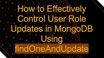 How to Effectively Control User Role Updates in MongoDB Using findOneAndUpdate