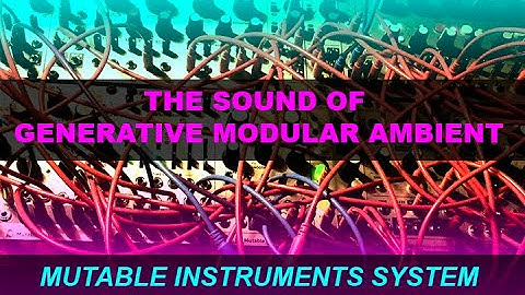 The Sound of Generative modular ambient // Mutable Instruments