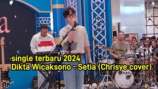 DIKTA WICAKSONO - Setia (CHRISYE) Live at Ramadan Fest Mall of Indonesia 23 maret 2024