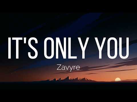 Zavyre - It's Only You (Lyrics)