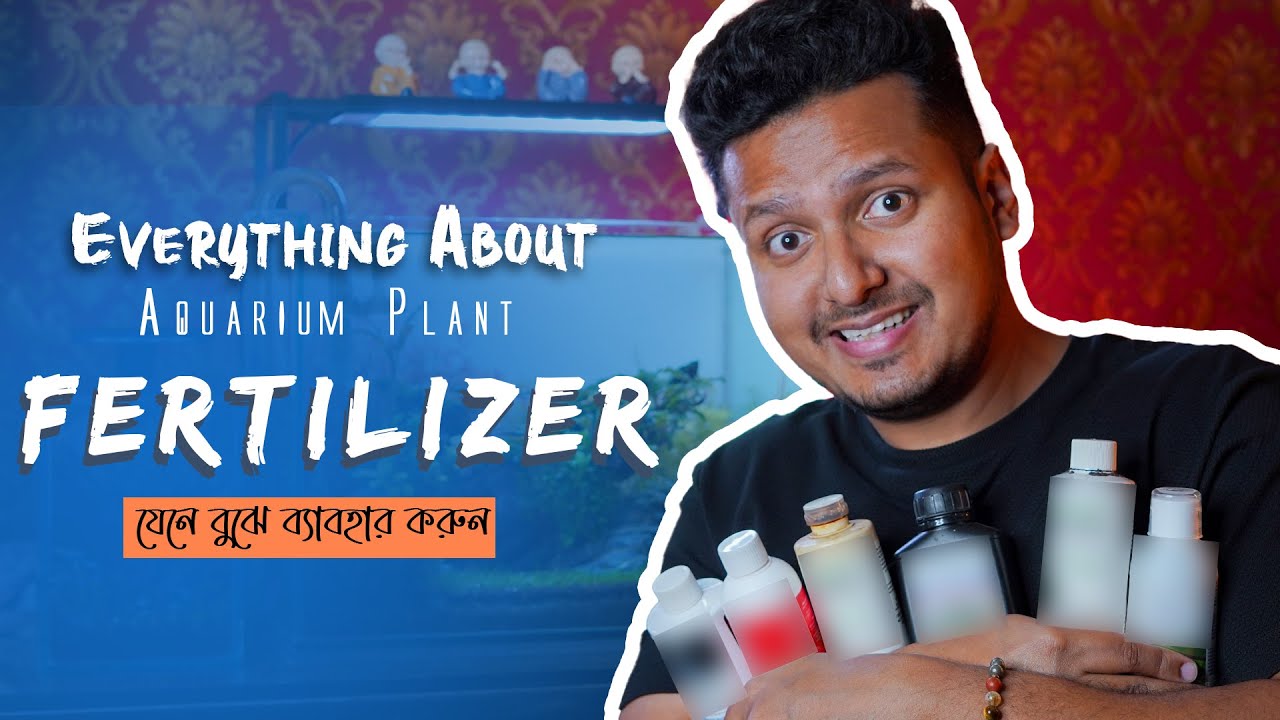 Everything About Aquarium Plant Fertilizer | ফারটিলাইসার নিয়ে যাবতীয় তথ্য |