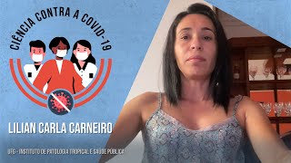 Ciência Contra a COVID-19 - Lilian Carla Carneiro