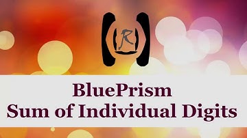 BluePrism - Sum of Individual Digits || Reality & Useful